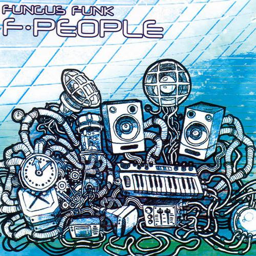 Fungus Funk – F People (2021)