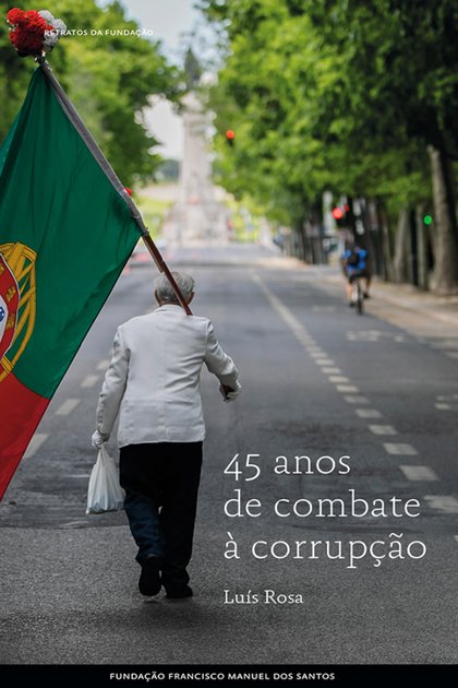 45 Anos de Combate a Corrupcao – Luis Rosa