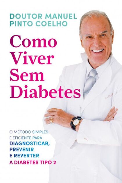 Como Viver Sem Diabetes – Manuel Pinto Coelho