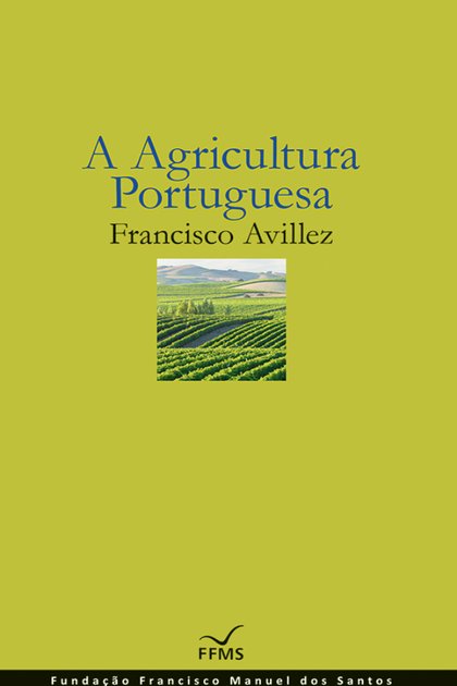 A Agricultura Portuguesa – Francisco Avillez
