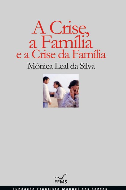 A Crise, a Familia e a Crise da – Monica Leal da Silva