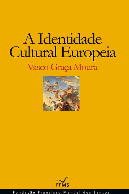 A Identidade Cultural Europeia – Vasco Graca Moura