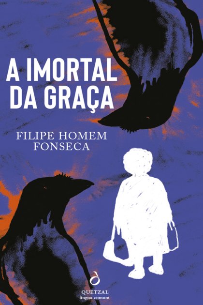 A Imortal da Graca – Filipe Homem Fonseca