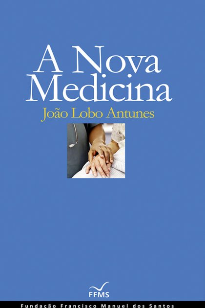 A Nova Medicina – Joao Lobo Antunes