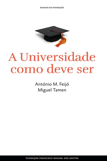 A Universidade como deve ser Antonio M Feijo e Miguel Tamen