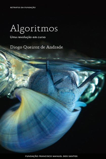 Algoritmos, Uma revolucao em cu – Diogo Queiroz de Andrade