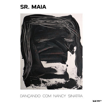 Sr.Maia – Dançando com Nancy Sinatra (2024)