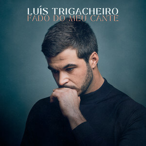 Luís Trigacheiro – Fado Do Meu Cante (2022)