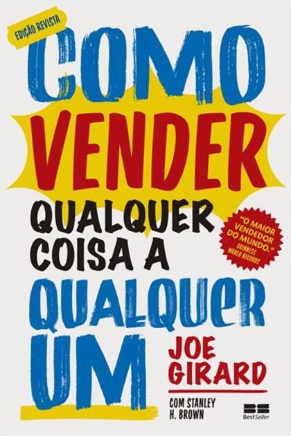 Como vender qualquer coisa a qualquer um – Joe Girard, Stanley H. Brown