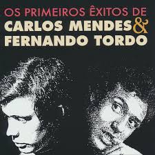 Carlos Mendes & Fernando Tordo – Os primeiros êxitos de Carlos Mendes & Fernando Tordo (1993)