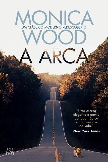 A Arca – Monica Wood