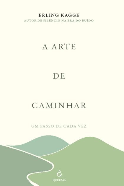 A Arte de Caminhar. Um Passo de – Erling Kagge