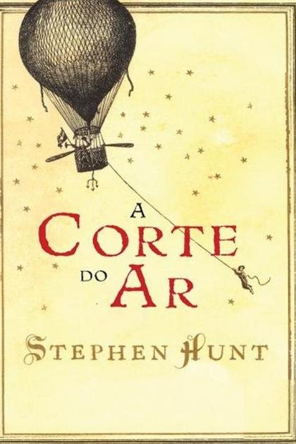 A Corte do Ar – Stephen Hunt