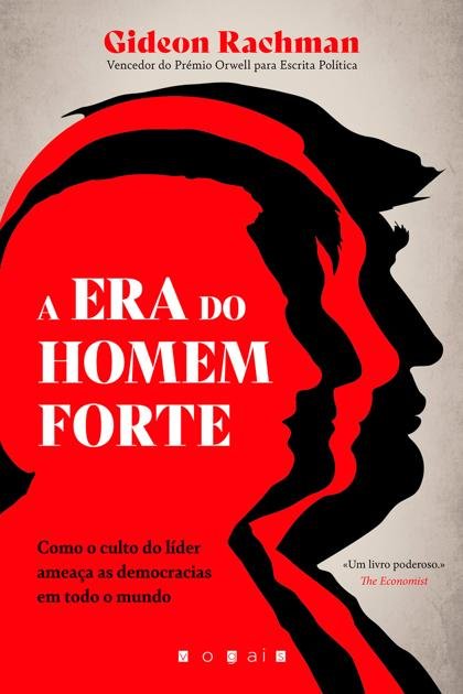 A Era do Homem Forte – Gideon Rachman