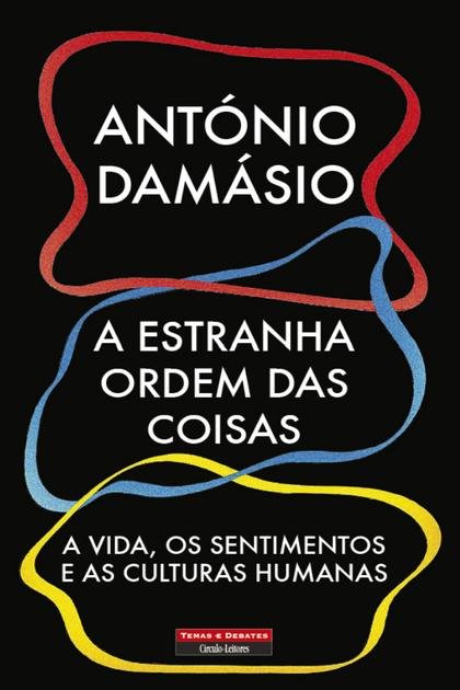 A Estranha Ordem das Coisas de António Damásio