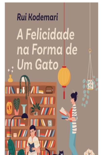 A Felicidade na Forma de Um Gato – Rui Kodemari