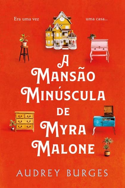 A Mansao Minuscula De Myra Malo – Audrey Burges