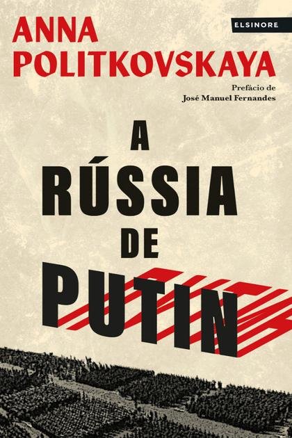 A Russia de Putin – Anna Politkovskaya