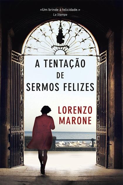 A tentacao de sermos felizes – Lorenzo Marone