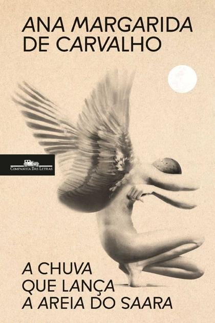 A chuva que lança a areia do Saara Ana Margarida de Carvalho