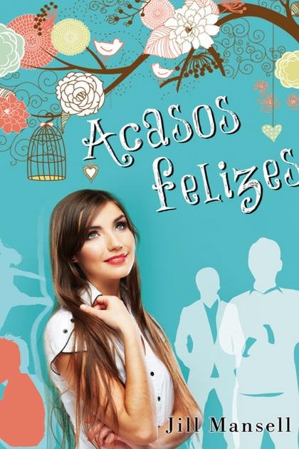 Acasos Felizes – Jill Mansell