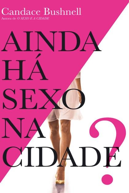 Ainda Ha Sexo na Cidade – Candace Bushnell