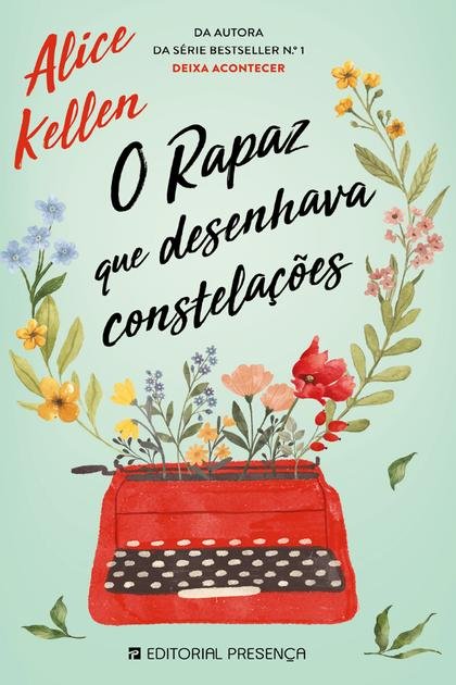 Alice Kellen O rapaz que desenhava constelações
