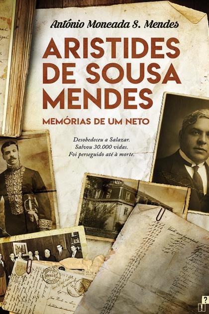Aristides De Sousa Mendes – Me – Antonio Moncada S. Mendes