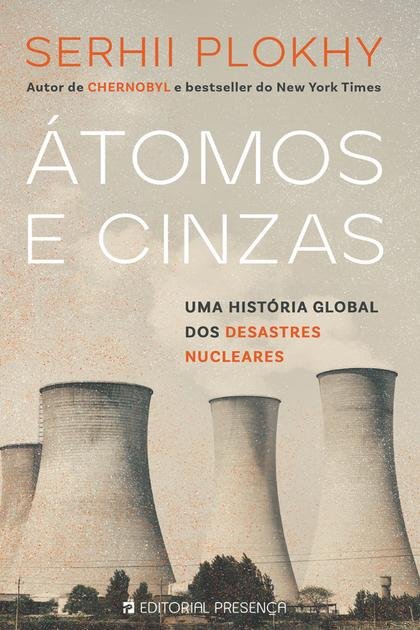 Átomos e cinzas – Serhii Plokhy