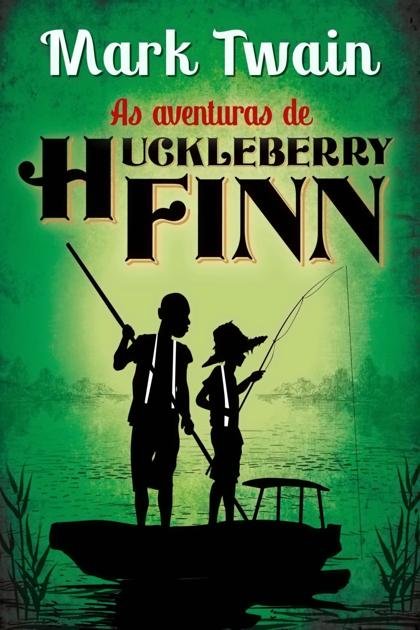 Aventuras de Huckleberry Finn, As – Mark Twain (PT-PT)