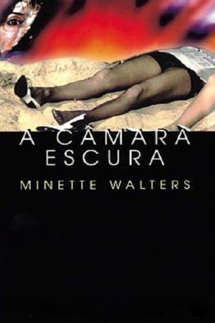 Câmara Escura, A – Minette Walters