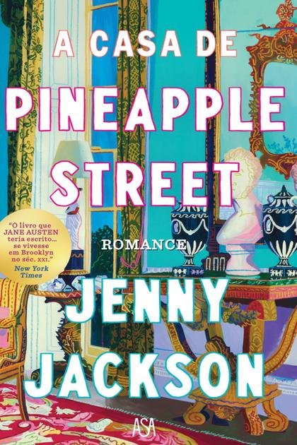 Casa de Pineapple Street, A – Jenny Jackson