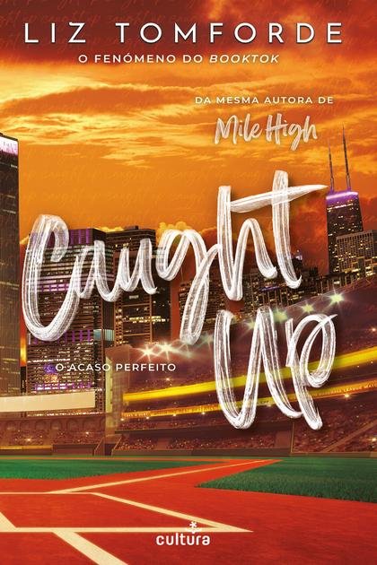 Caught Up — O Acaso Perfeito – Liz Tomforde