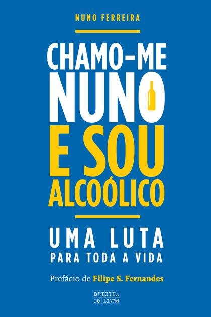 Chamo-me Nuno e Sou Alcoolico – Nuno Ferreira