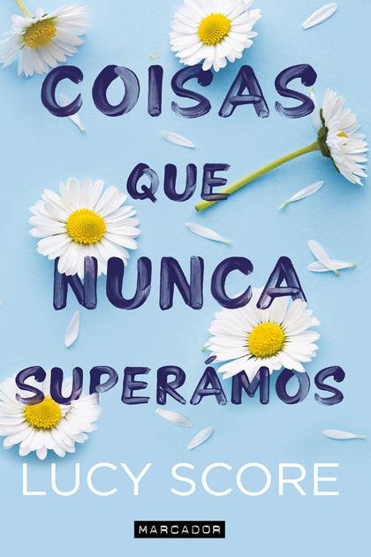 Coisas que Nunca Superamos – Lucy Score