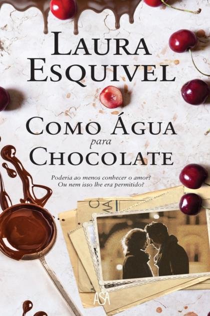Como Agua para Chocolate – Laura Esquivel
