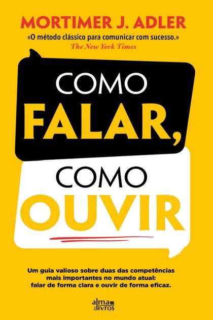 Como Falar, Como Ouvir – Mortimer J. Adler