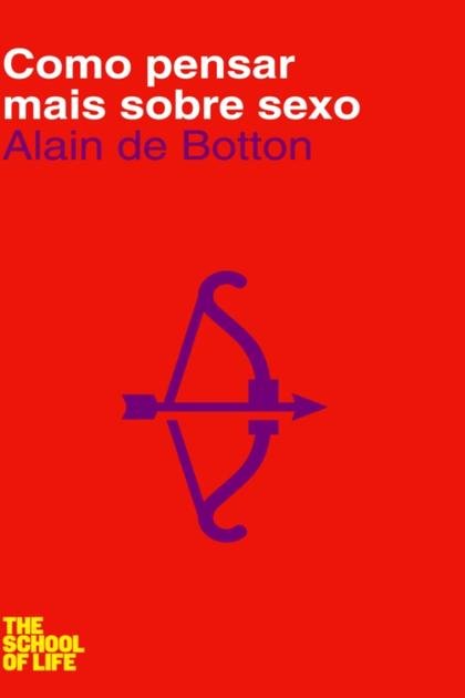 Como Pensar Mais Sobre Sexo – Alain de Botton
