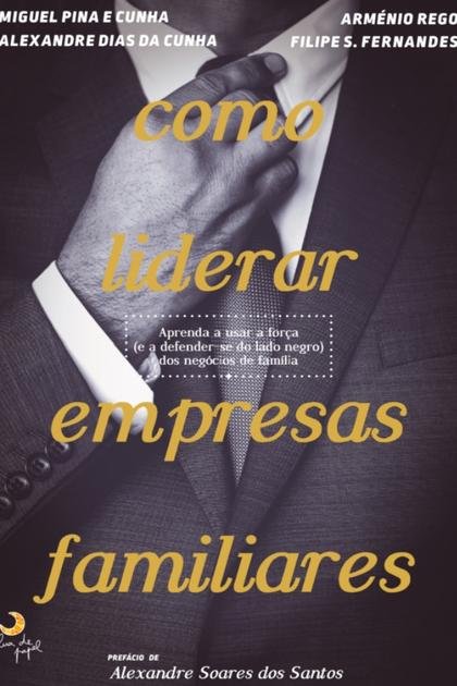 Como Liderar Empresas Familiare Miguel Pina e Cunha, Armenio Re