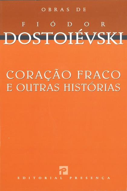 Coracao Fraco e Outras Historas – Fiodor Dostoievski