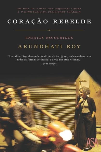 Coracao Rebelde – Arundhati Roy