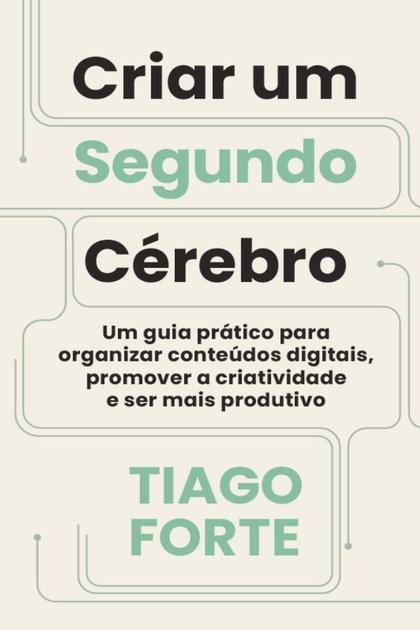Criar um segundo cerebro – Tiago Forte