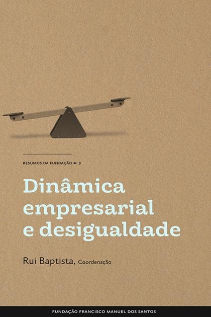 Dinamica empresarial e desigual – Rui Baptista