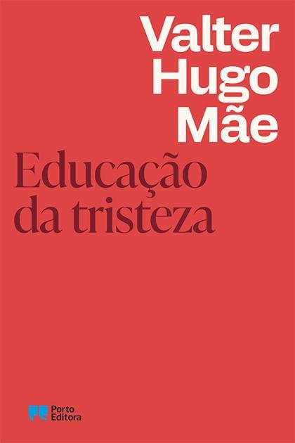 Educacao da Tristeza – Valter Hugo Mae