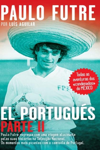 El Portugues – Parte II – Paulo Futre e Luis Aguilar