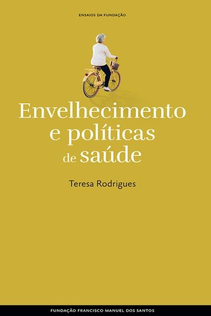 Envelhecimento e politicas de s – Teresa Rodrigues