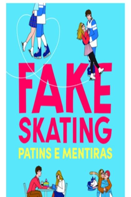 Fake Skating – Patins e Mentira – Lynn Painter
