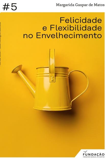 Felicidade e Flexibilidade no E – Margarida Gaspar de Matos
