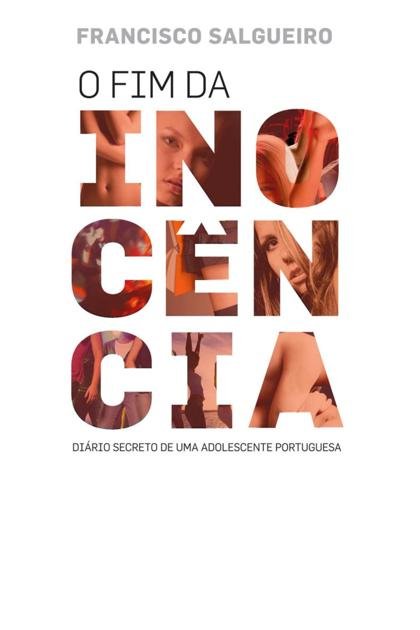 Francisco Salgueiro O fim da inocência, diário secreto de uma