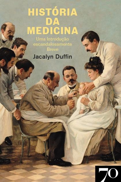 Historia da Medicina – Jacalyn Duffin